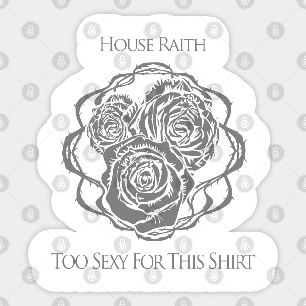 House Raith - Too Sexy for this shirt Sticker by NanaLeonti